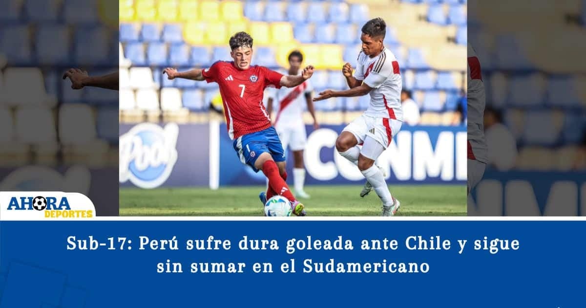 Sub-17: Perú sufre dura goleada ante Chile y sigue sin sumar en el Sudamericano