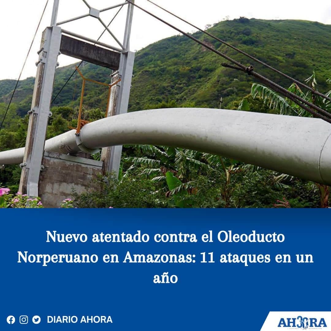 Nuevo atentado contra el Oleoducto Norperuano en Amazonas: 11 ataques en un año