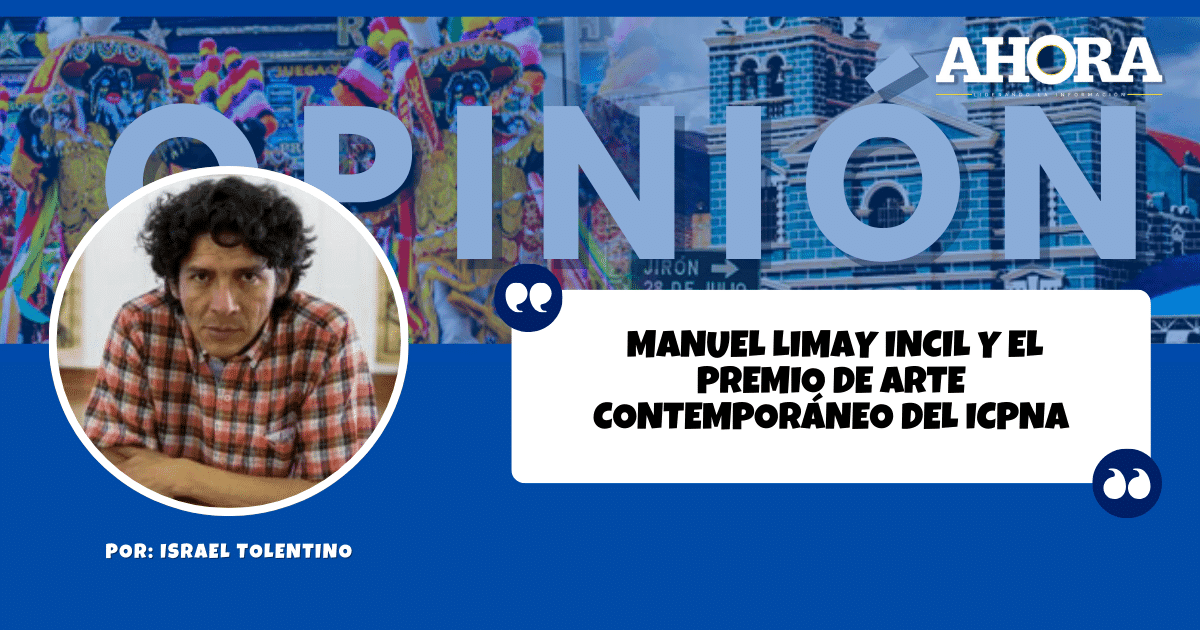 MANUEL LIMAY INCIL Y EL PREMIO DE ARTE CONTEMPORÁNEO DEL ICPNA