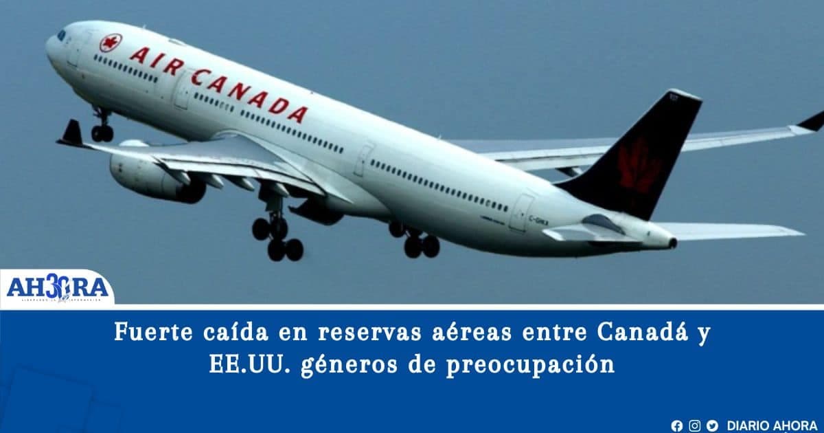 Fuerte caída en reservas aéreas entre Canadá y EE.UU. géneros de preocupación