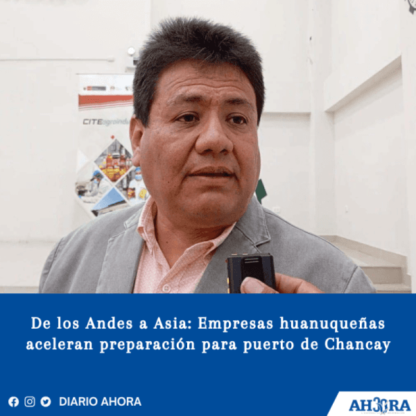 De los Andes a Asia: Empresas huanuqueñas aceleran preparación para puerto de Chancay