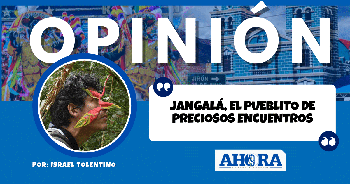 JANGALÁ, EL PUEBLITO DE PRECIOSOS ENCUENTROS
