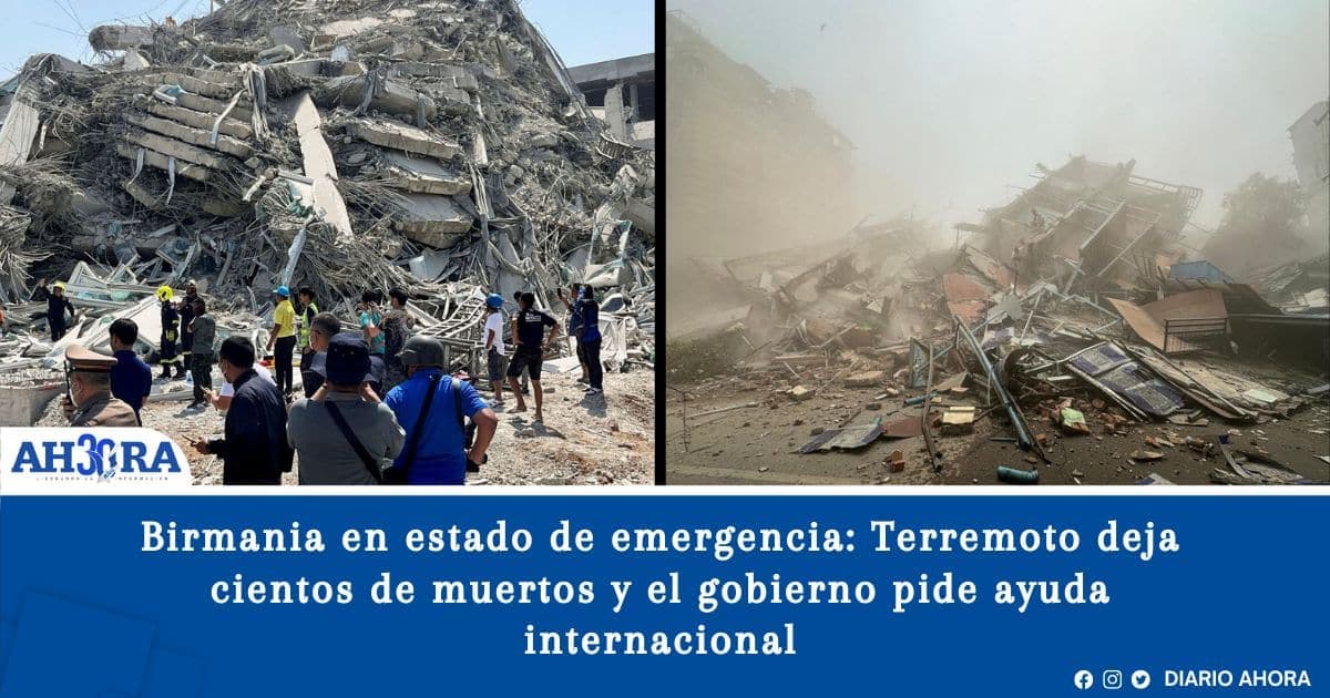 Birmania en estado de emergencia: Terremoto deja cientos de muertos y el gobierno pide ayuda internacional