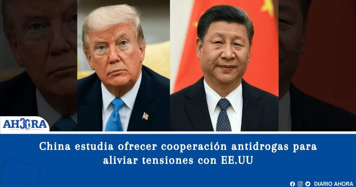 China estudia ofrecer cooperación antidrogas para aliviar tensiones con EE.UU