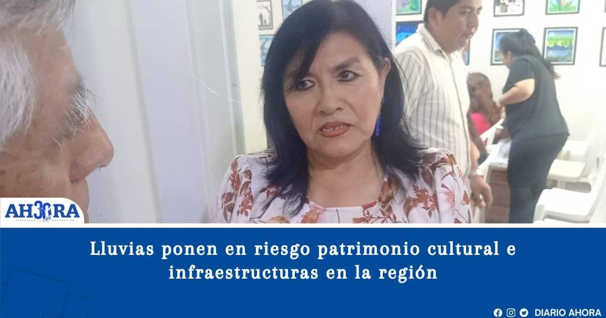 Lluvias ponen en riesgo patrimonio cultural e infraestructuras en la región