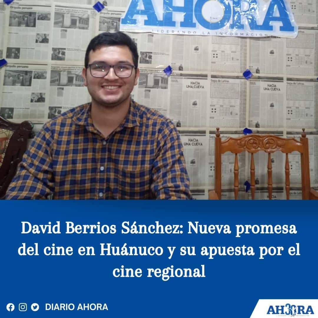 David Berrios Sánchez: Nueva promesa del cine en Huánuco y su apuesta por el cine regional