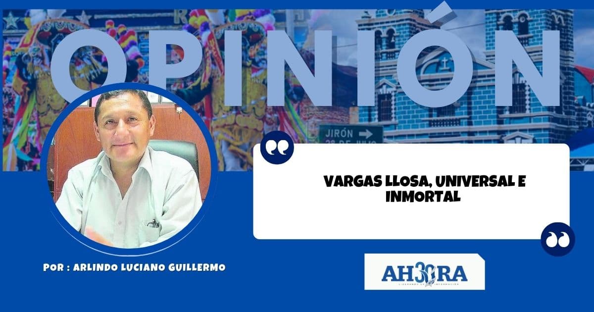 VARGAS LLOSA, UNIVERSAL E INMORTAL