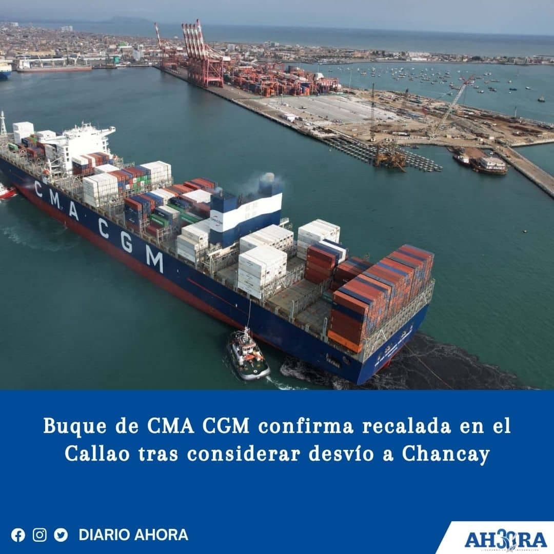 Buque de CMA CGM confirma recalada en el Callao tras considerar desvío a Chancay