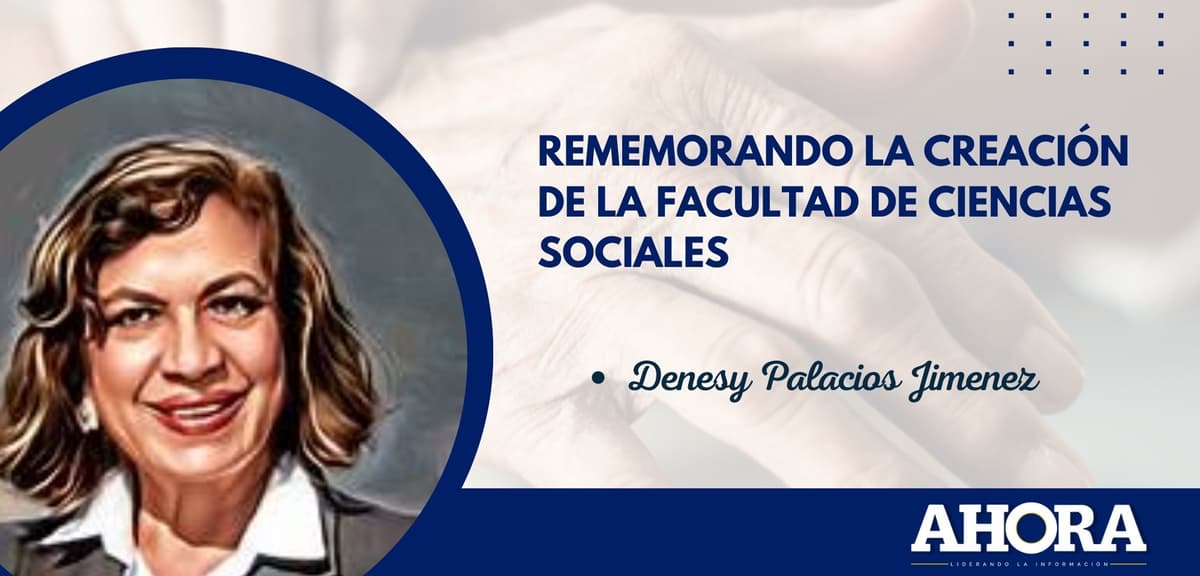 REMEMORANDO LA CREACIÓN DE LA FACULTAD DE CIENCIAS SOCIALES