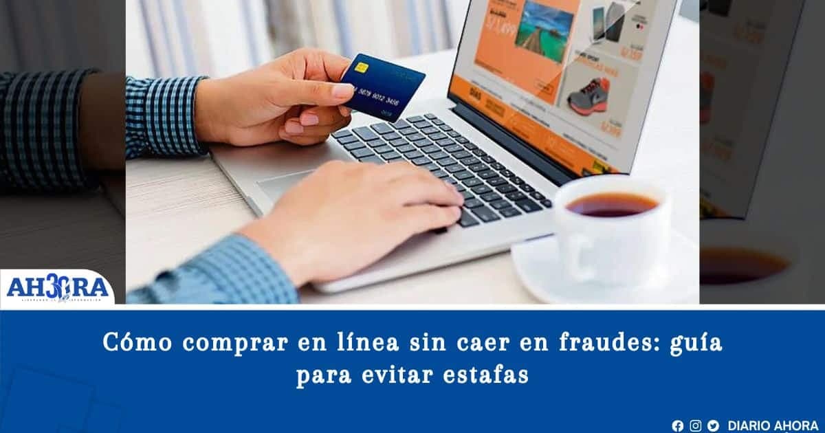 Cómo comprar en línea sin caer en fraudes: guía para evitar estafas