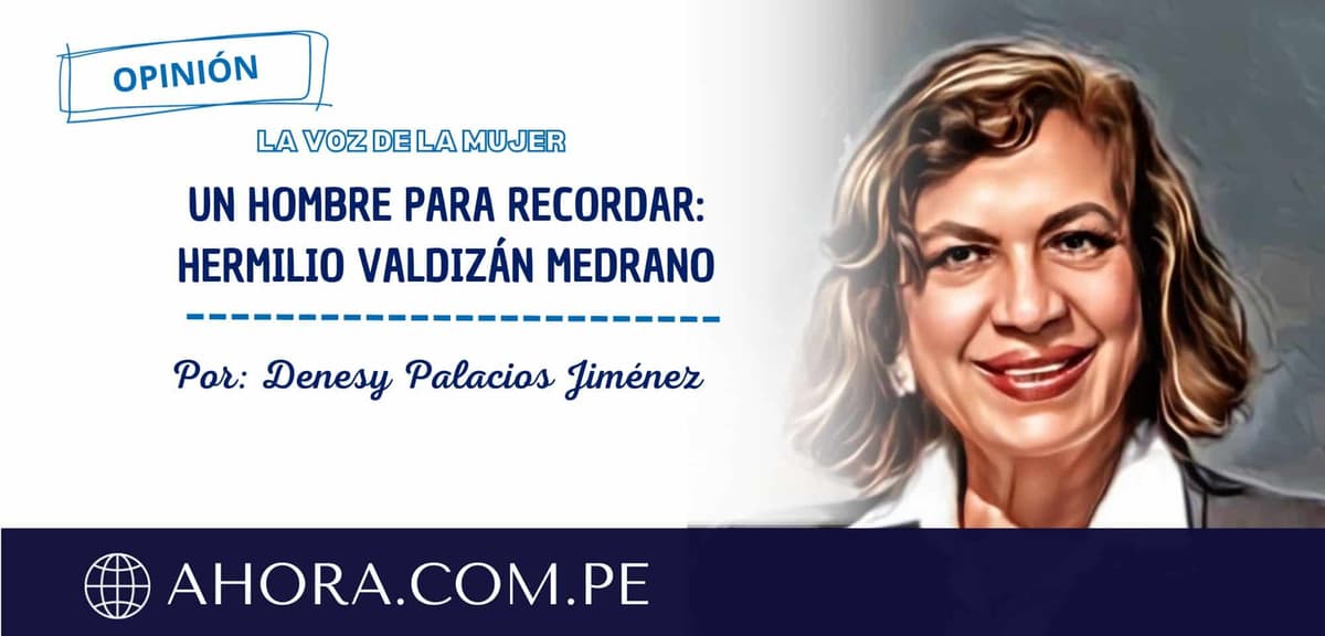 UN HOMBRE PARA RECORDAR: HERMILIO VALDIZÁN MEDRANO