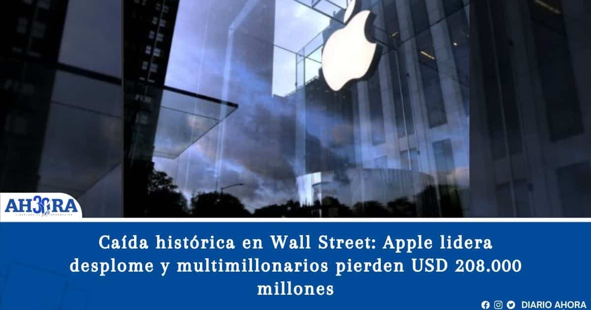 Caída histórica en Wall Street: Apple lidera desplome y multimillonarios pierden USD 208.000 millones