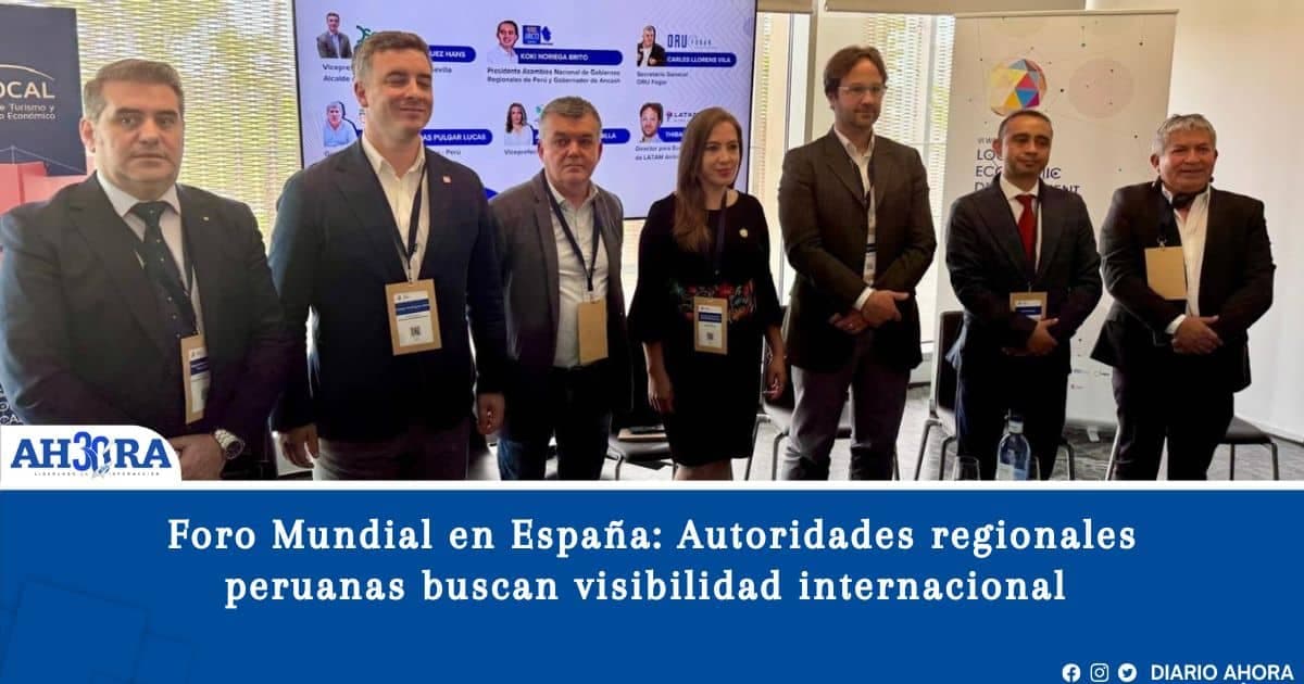 Foro Mundial en España: Autoridades regionales peruanas buscan visibilidad internacional 