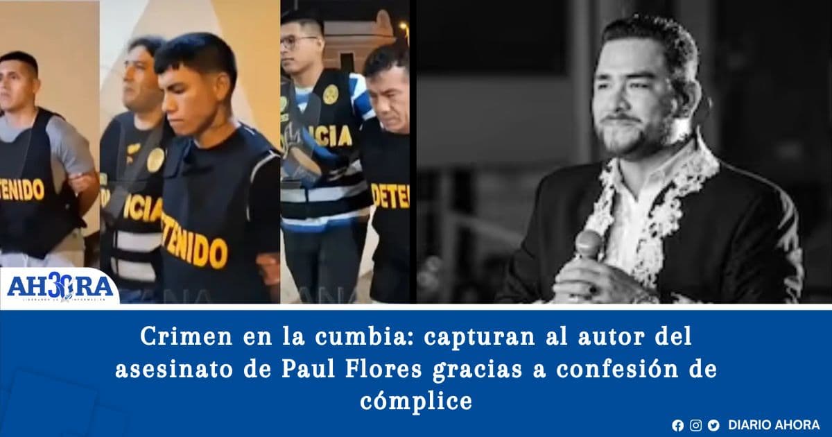 Crimen en la cumbia: capturan al autor del asesinato de Paul Flores gracias a confesión de cómplice