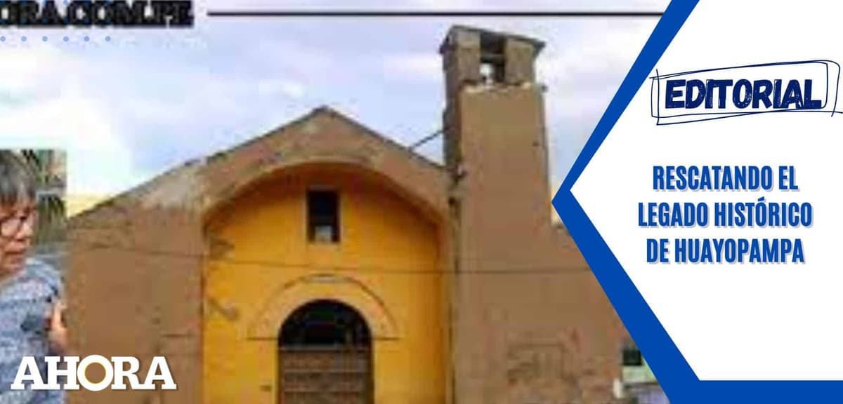 Rescatando el legado histórico de Huayopampa