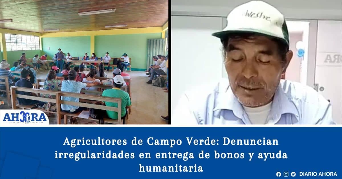 Agricultores de Campo Verde: Denuncian irregularidades en entrega de bonos y ayuda humanitaria