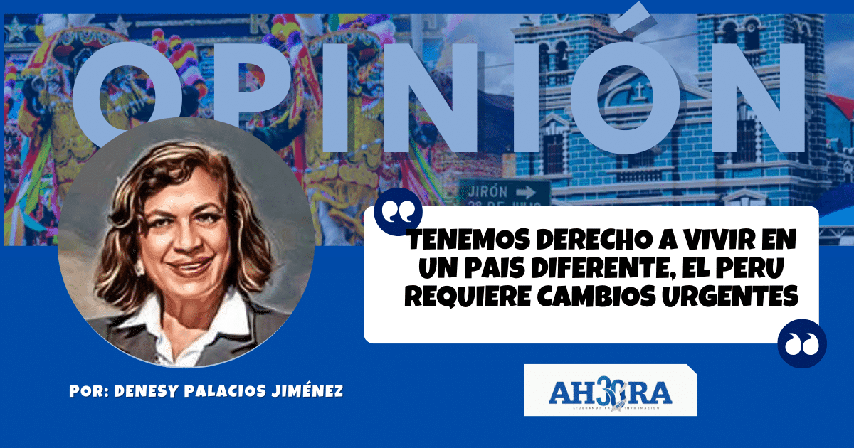 TENEMOS DERECHO A VIVIR EN UN PAIS DIFERENTE, EL PERU REQUIERE CAMBIOS URGENTES