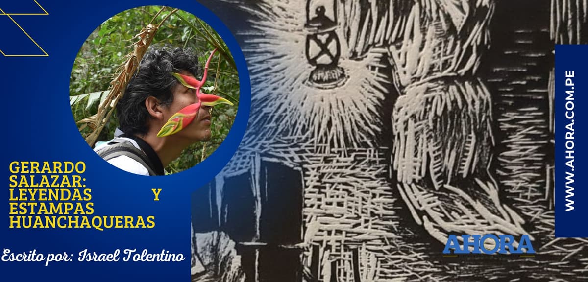 GERARDO SALAZAR: LEYENDAS Y ESTAMPAS HUANCHAQUERAS