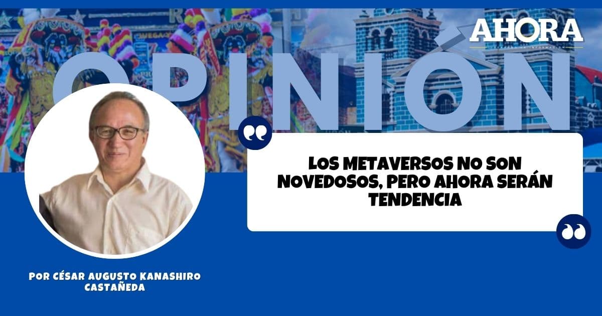 Los metaversos no son novedosos, pero ahora serán tendencia