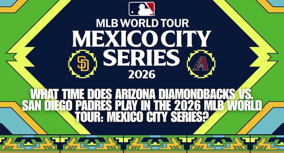 ¿A qué hora juegan Diamondbacks vs Padres en Serie MLB México 2026