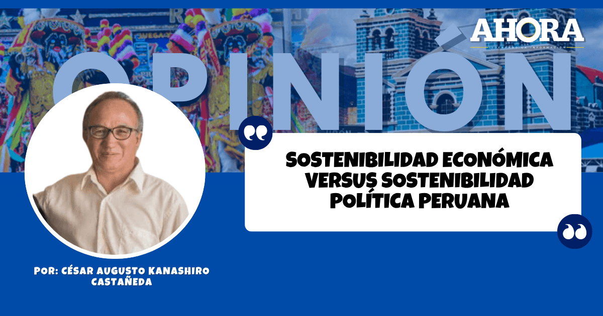 Sostenibilidad económica versus sostenibilidad política peruana