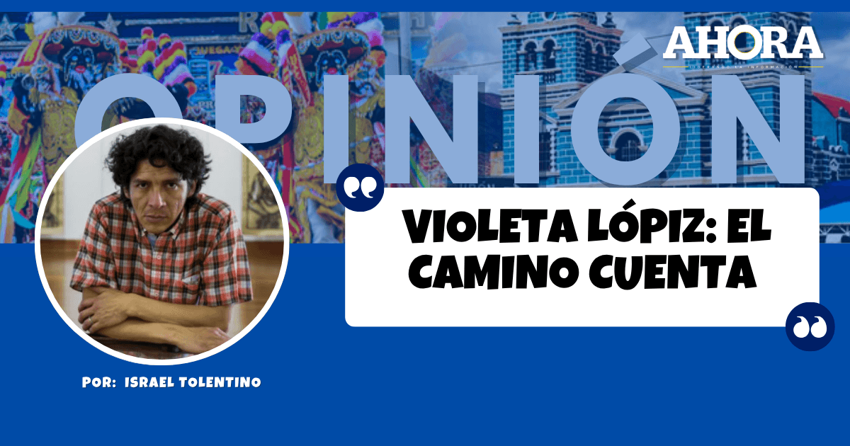 VIOLETA LÓPIZ: EL CAMINO CUENTA