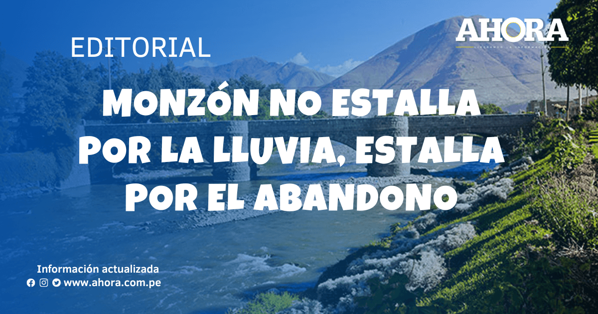 Monzón no estalla por la lluvia, estalla por el abandono