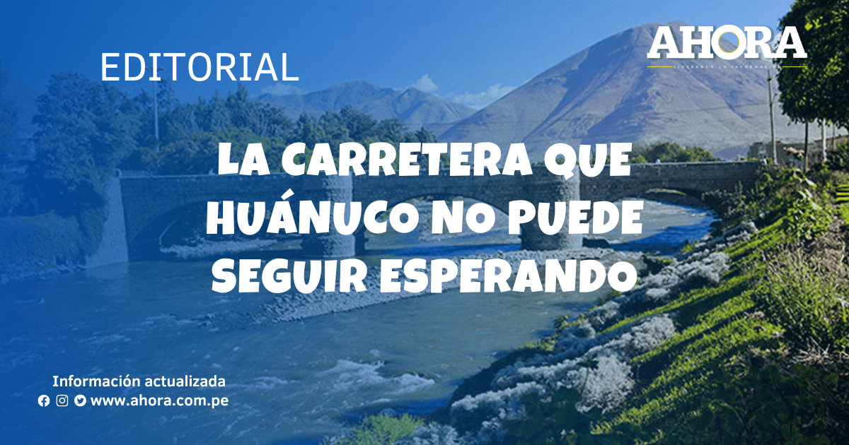 La carretera que Huánuco no puede seguir esperando