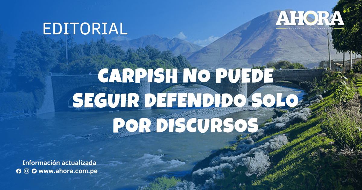Carpish no puede seguir defendido solo por discursos