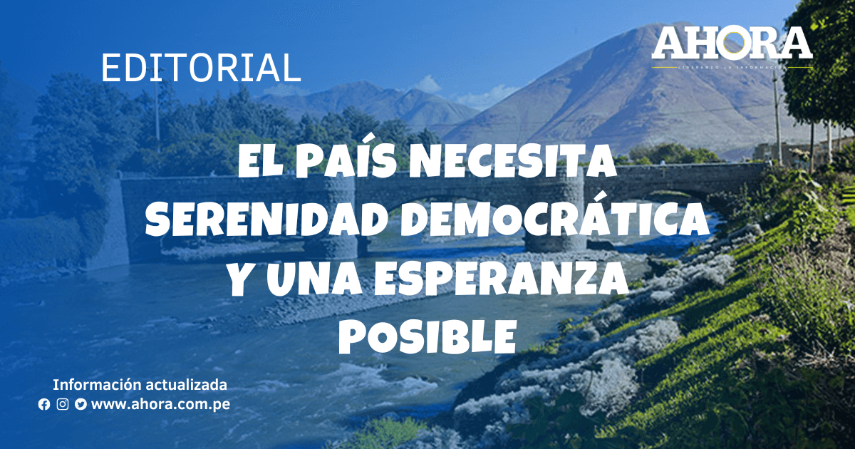 El país necesita serenidad democrática y una esperanza posible