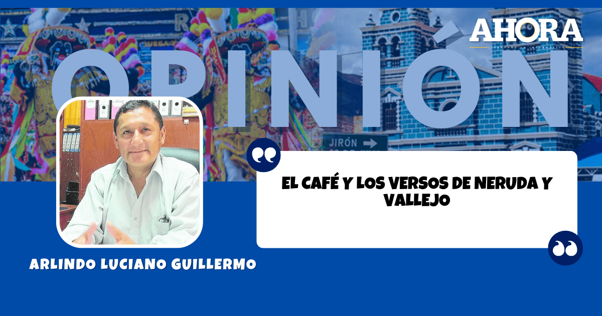 EL CAFÉ Y LOS VERSOS DE NERUDA Y VALLEJO