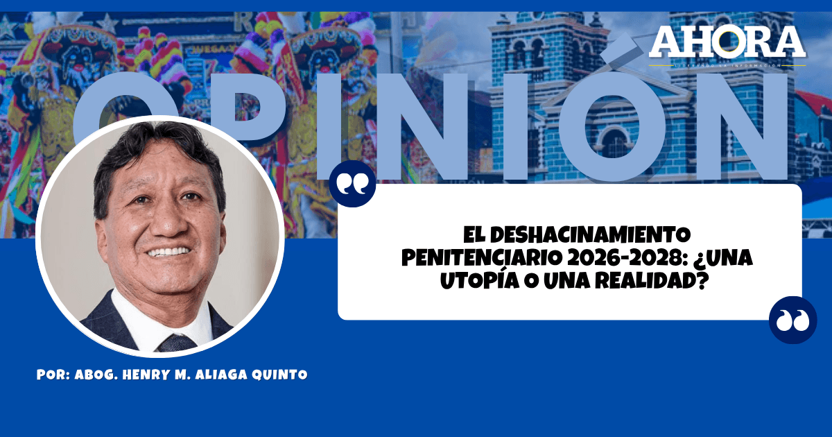 EL DESHACINAMIENTO PENITENCIARIO 2026-2028: ¿UNA UTOPÍA O UNA REALIDAD?