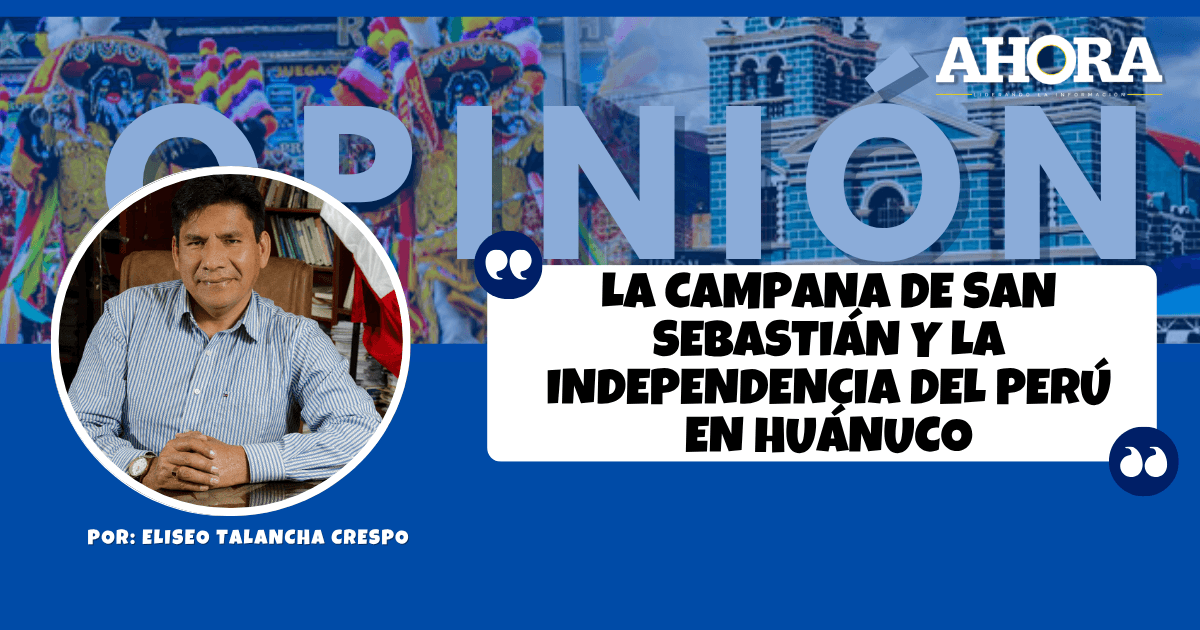 LA CAMPANA DE SAN SEBASTIÁN Y LA INDEPENDENCIA DEL PERÚ EN HUÁNUCO