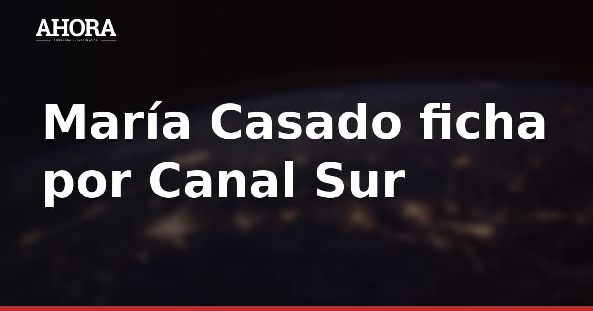 María Casado ficha por Canal Sur para presentar 'La gran audición'