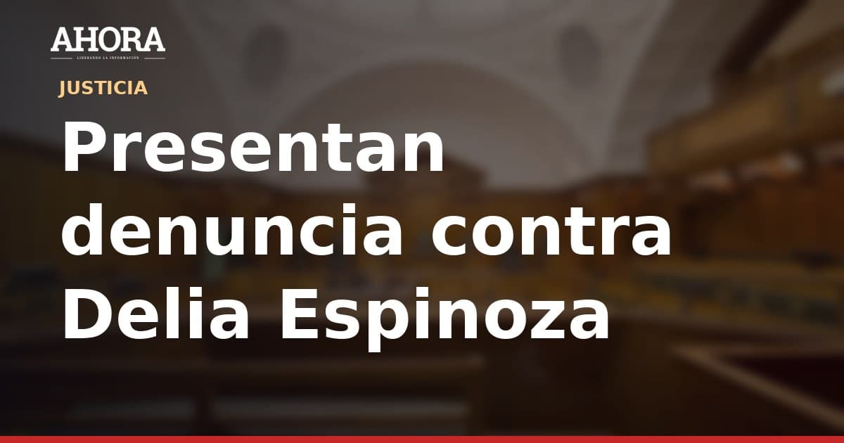 Denuncian a Delia Espinoza por presunto lavado de activos tras compra de inmuebles de su hija