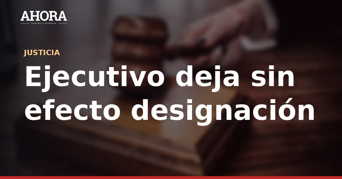 Ejecutivo deja sin efecto designación de viceministro de Justicia en la Procuraduría General del Estado