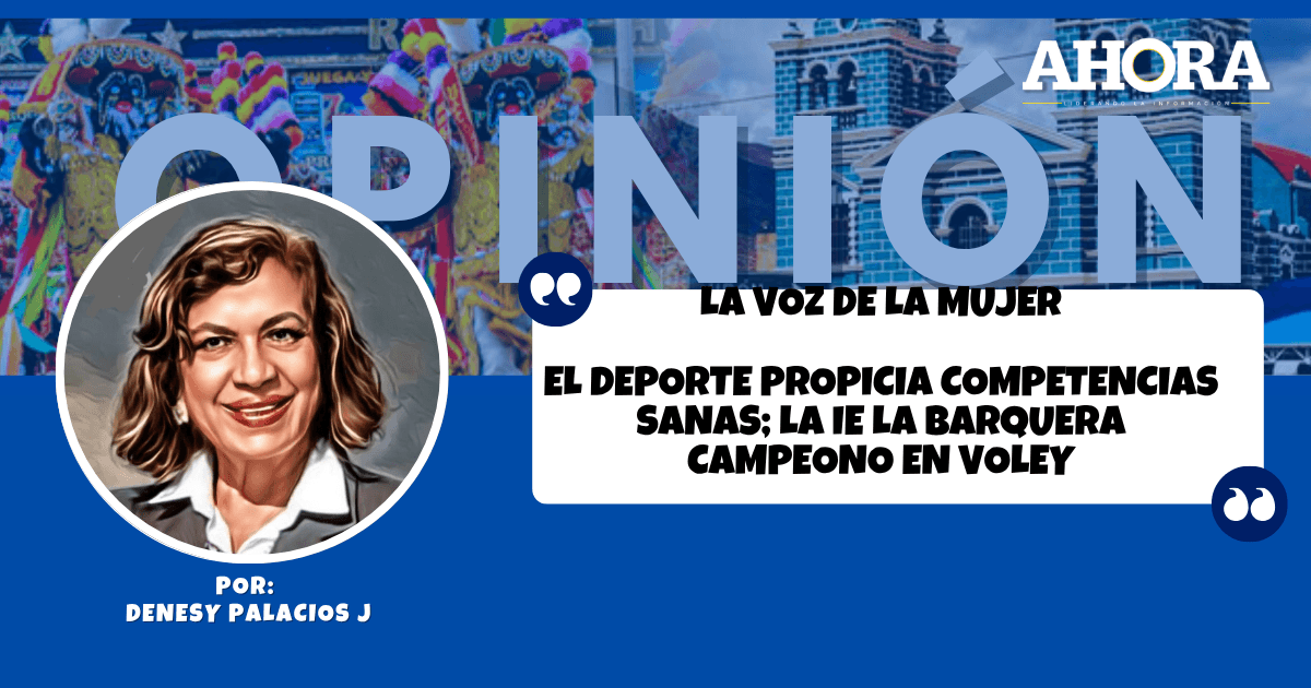 LA VOZ DE LA MUJER  EL DEPORTE PROPICIA COMPETENCIAS SANAS; LA IE LA BARQUERA CAMPEONO EN VOLEY