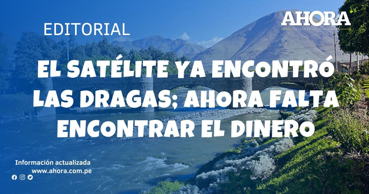 El satélite ya encontró las dragas; ahora falta encontrar el dinero