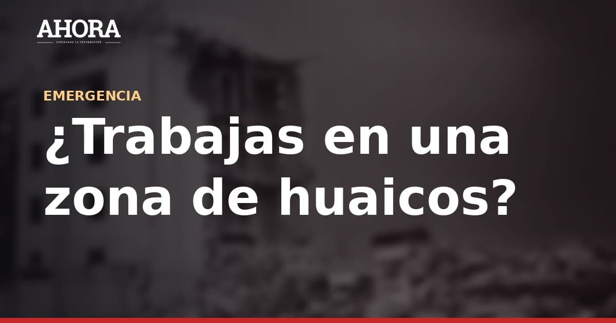 Trabajadores en zonas de huaicos: qué medidas deben exigir a su empleador ante El Niño