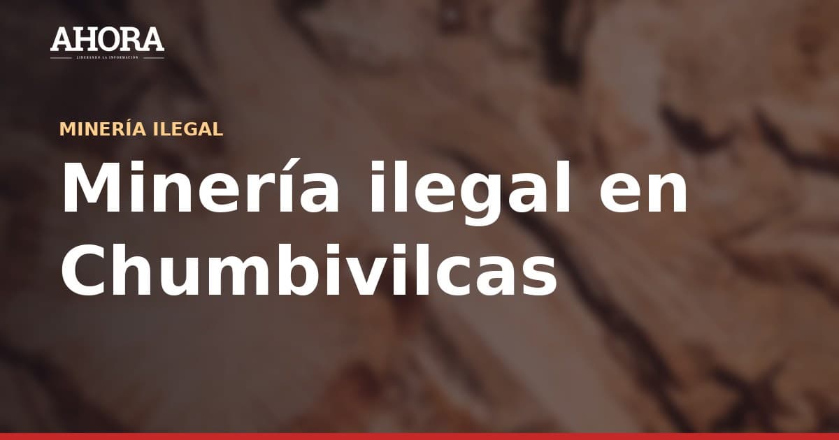 Chumbivilcas: destruyen maquinaria y pozas de lixiviación en operativo contra minería ilegal en Choccoyo