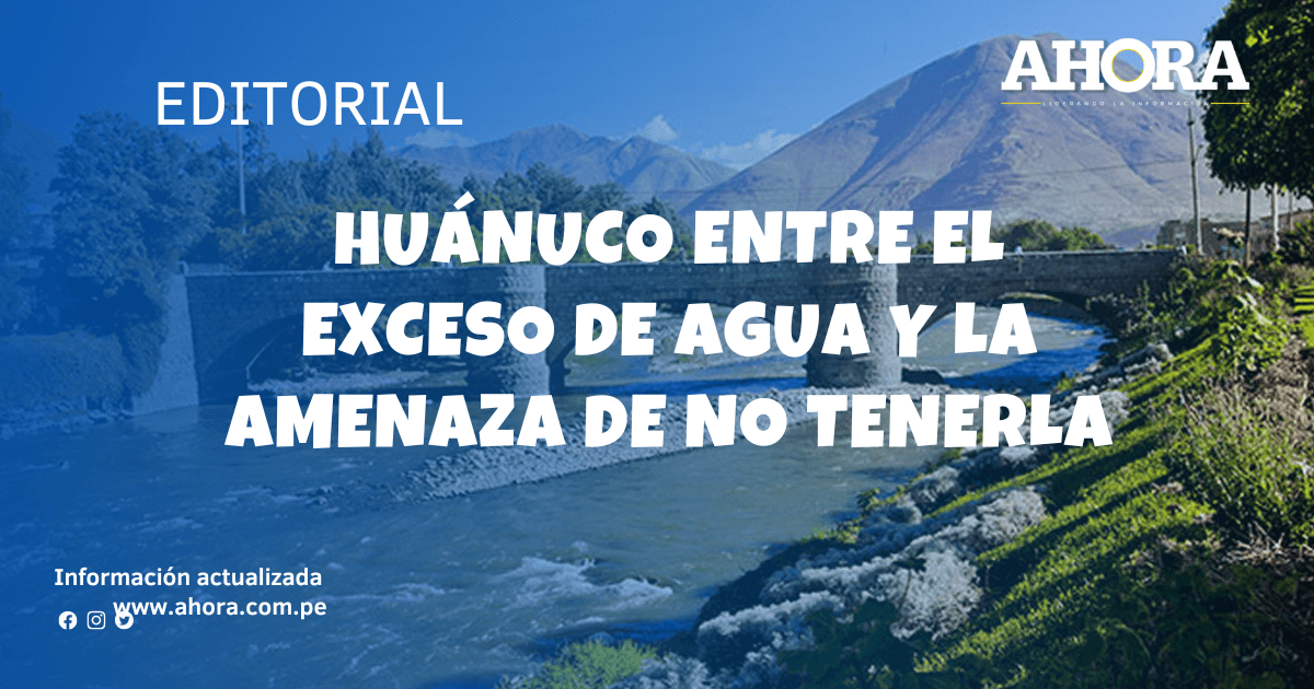 Huánuco entre el exceso de agua y la amenaza de no tenerla