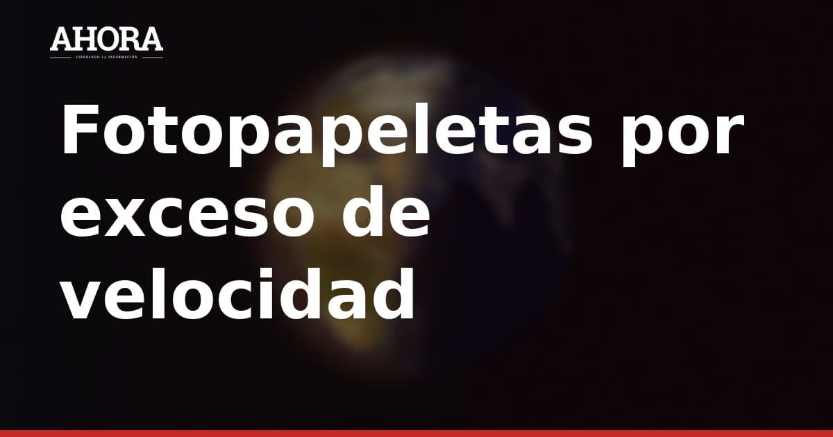 Fotopapeletas por exceso de velocidad: multas de hasta S/ 2.675 en Lima y Callao
