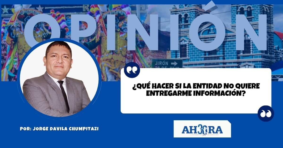 ¿QUÉ HACER SI LA ENTIDAD NO QUIERE ENTREGARME INFORMACIÓN?