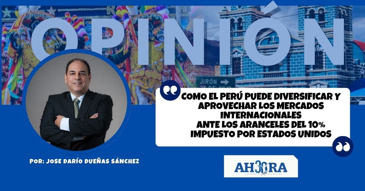 COMO EL PERÚ PUEDE DIVERSIFICAR Y APROVECHAR LOS MERCADOS INTERNACIONALES<br>