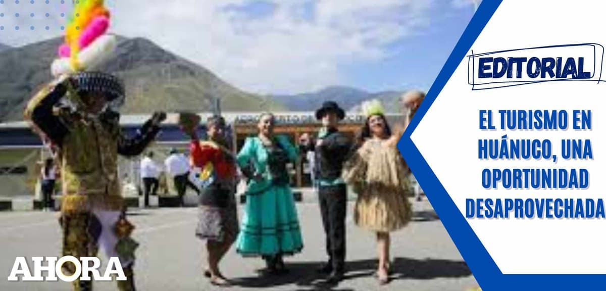 El Turismo en Huánuco, una oportunidad desaprovechada
