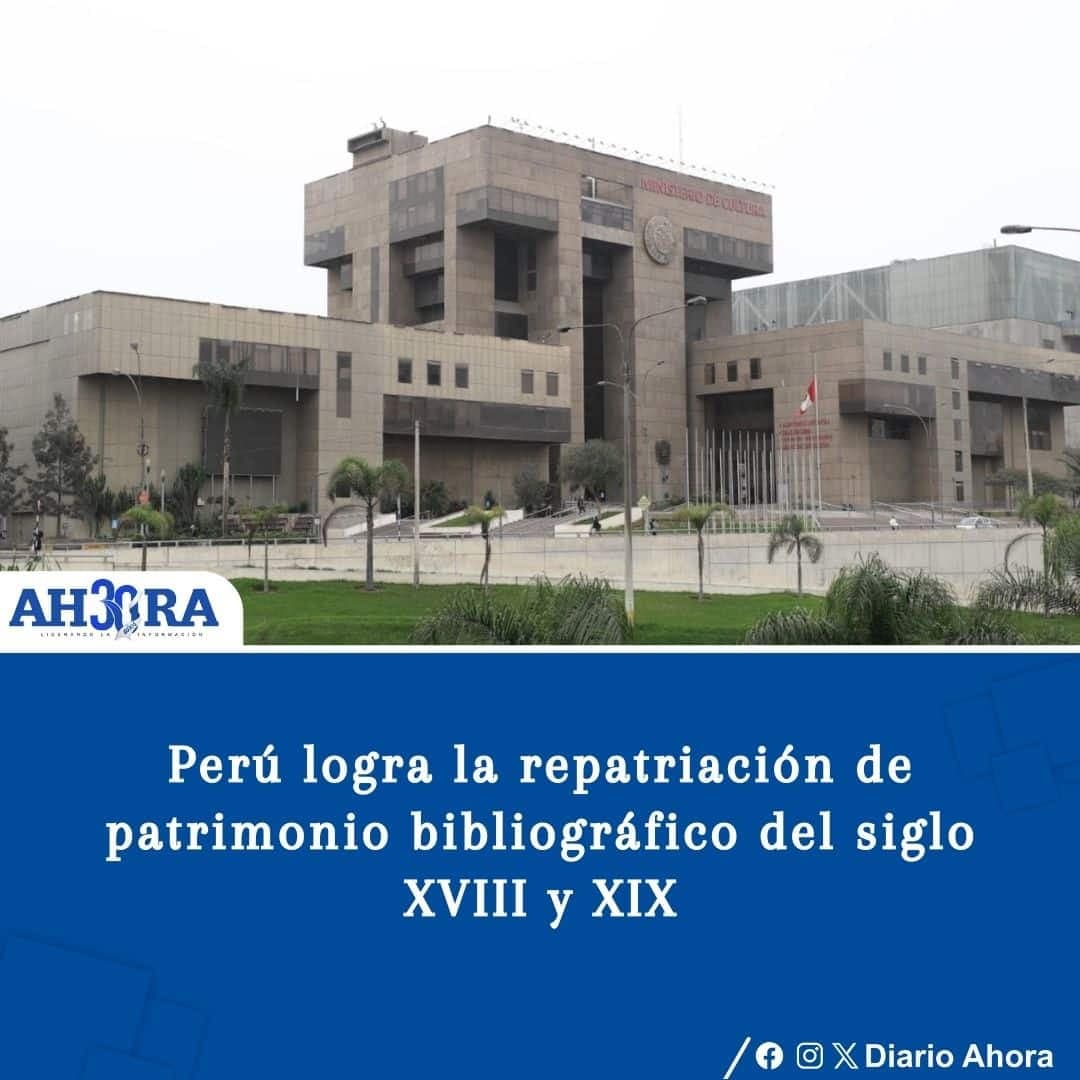 Perú logra la repatriación de patrimonio bibliográfico del siglo XVIII y XIX