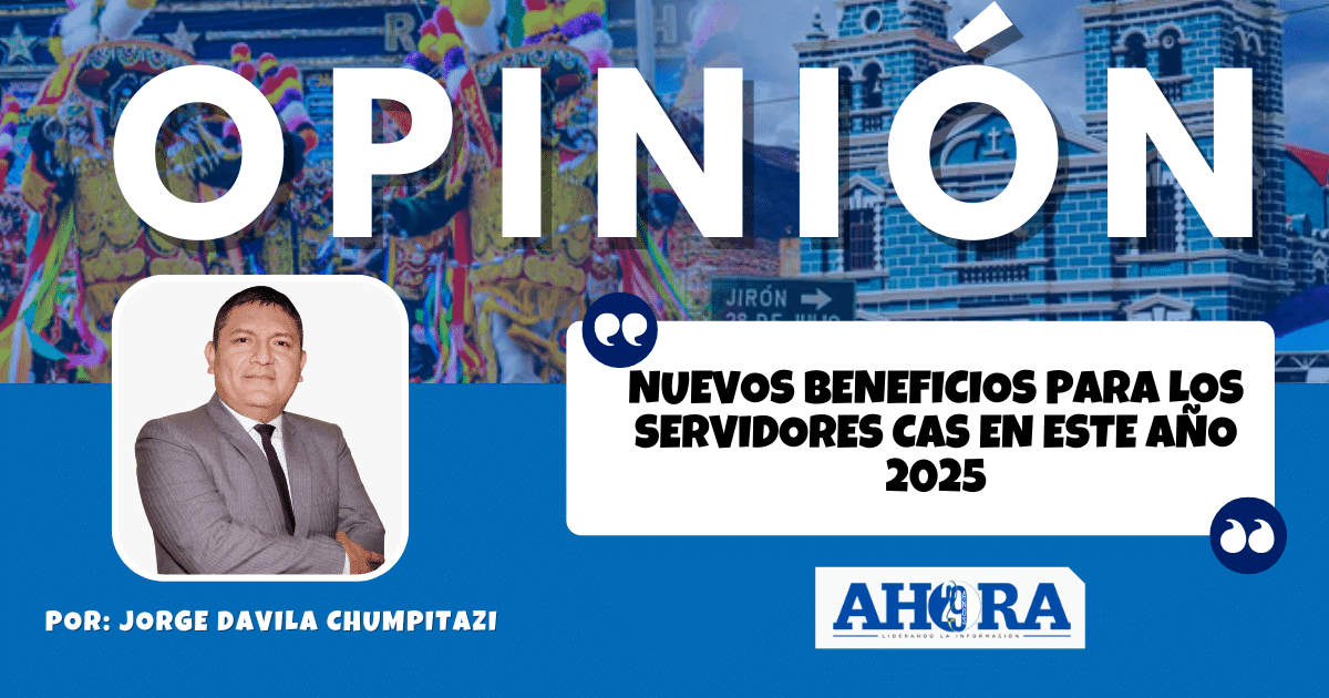 NUEVOS BENEFICIOS PARA LOS SERVIDORES CAS EN ESTE AÑO 2025
