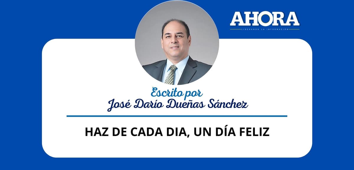 HAZ DE CADA DIA, UN DÍA FELIZ
