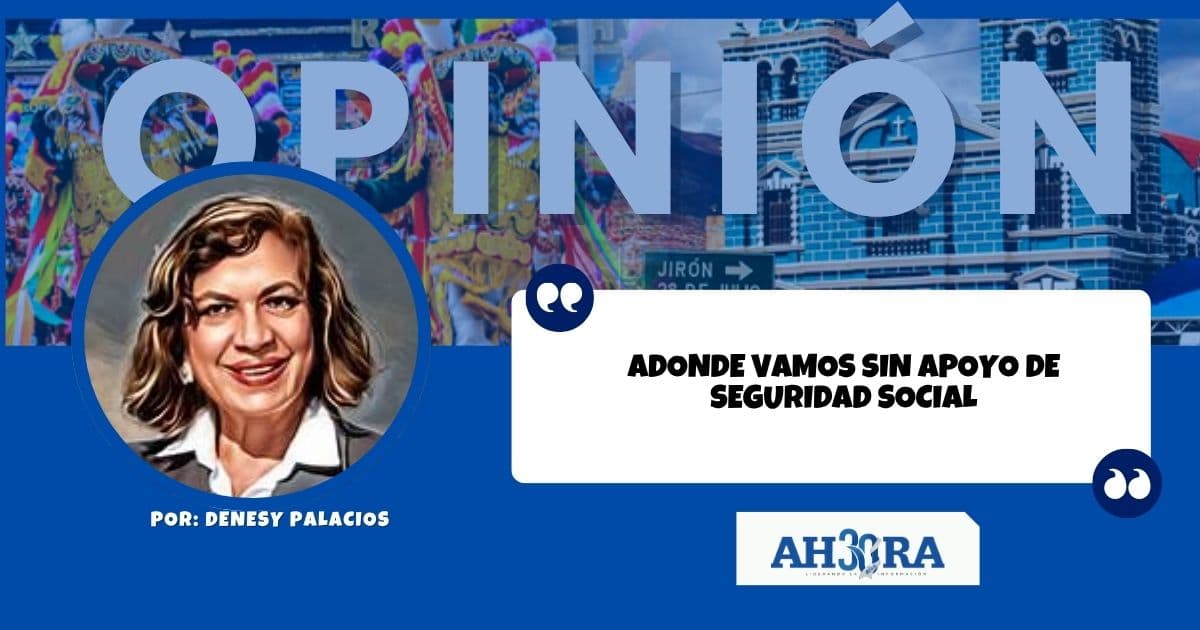 ADONDE VAMOS SIN APOYO DE SEGURIDAD SOCIAL