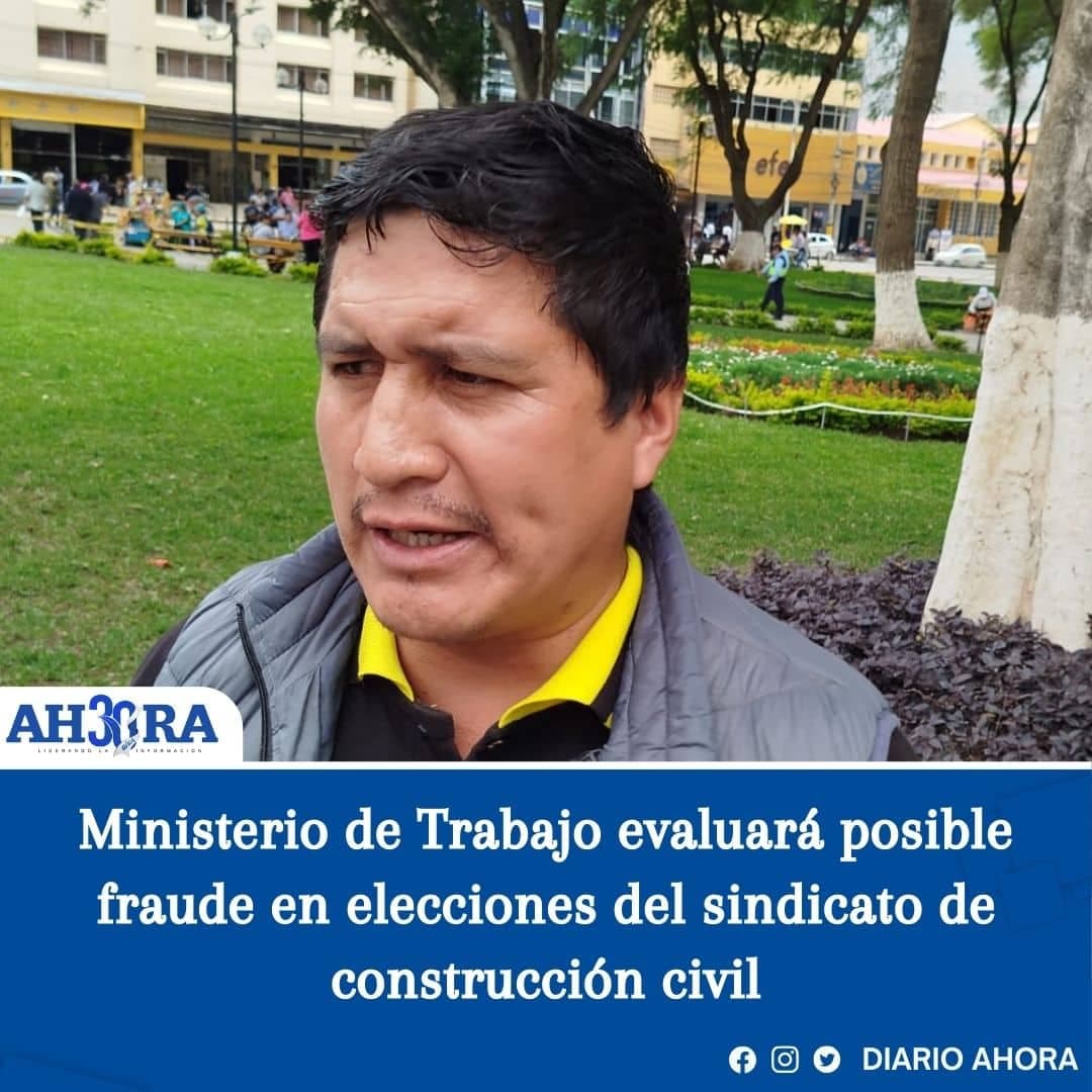 Ministerio de Trabajo evaluará posible fraude en elecciones del sindicato de construcción civil